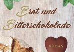 Brot und Bitterschokolade © Cover: Text- & Graphikbüro für Kultur Birgit A. Rother