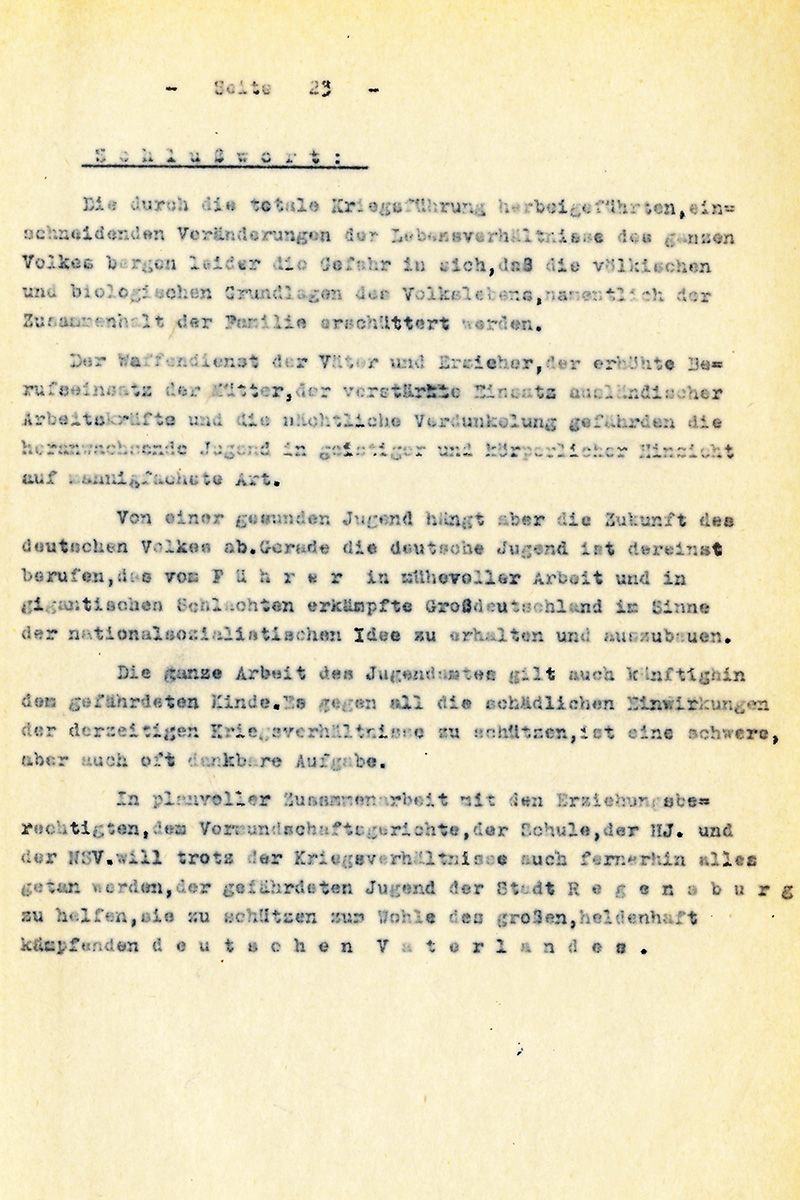 In den Schlussworten des Jahresberichtes 1939-43 geht es um die Gefährdung der Jugend durch den Krieg und die Aufgabe von Jugendamt, Schule, Hitlerjugend und NSV, Kinder zu schützen und im Sinne der NS-Ideologie für die Zukunft des Deutschen Reiches zu erziehen. 