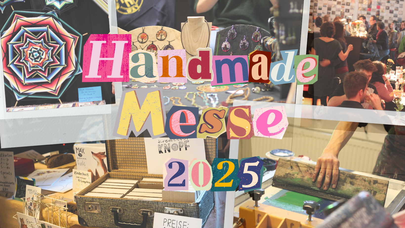 Auf der Abbildung sieht man eine Collage mit mehreren Bildern von früheren Handmademesse Veranstaltungen. Davor steht in wie aus Zeitschrift ausgeschnittener Schrift "Handmademesse 2025"