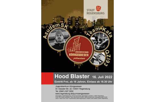 Der Flyer zum Hood Blaster Konzert. Vor der Königswiesener Skyline werden die KÜnstler AzudemSK, Team Kafa und QZI93 präsentíert. Alle Informationen finden sich auch im Text