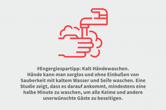 #Engergiespartipp: Kalt Händewaschen.
Hände kann man sorglos und ohne Einbußen von Sauberkeit mit kaltem Wasser und Seife waschen. Eine Studie zeigt, dass es darauf ankommt, mindestens eine halbe Minute zu waschen, um alle Keime und andere unerwünschte Gäste zu beseitigen.