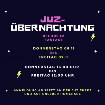 Übernachtung im JUZ
Vom 06.11 bis zum 07.11